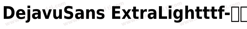DejavuSans ExtraLightttf字体转换